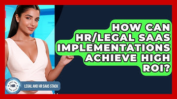 How Can HR/Legal SaaS Implementations Achieve High ROI? - Legal And HR SaaS Stack