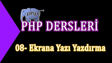 08- Php Dersleri - Ekrana Yazı Yazdırma