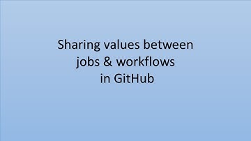 Sharing Values Between Jobs & Workflows in GitHub