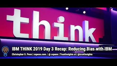 IBM THINK 2019 Day 3 Recap: Reducing Bias with IBM