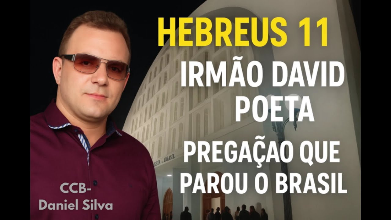 CCB: PREGAÇÃO IR DAVID POETA HEBREUS 11 (PREGAÇÃO QUE PAROU O BRASIL)!! 😭😭🔥