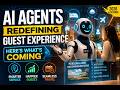 AI Agents Redefining Guest Experience: Here's What's Coming
