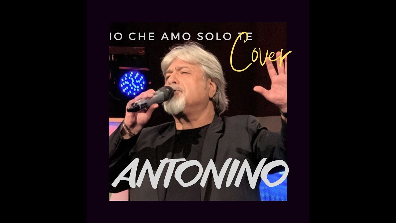 IO CHE AMO SOLO TE - Sergio Endrigo (Cover di Antonino) - YouTube