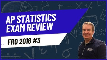 AP Stats Exam 2018 FRQ #3: What