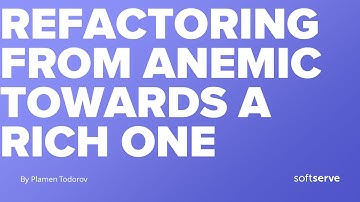 Refactoring from Anemic Domain Model Towards a Rich One by Plamen Todorov