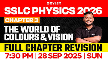 SSLC Physics 2026 | Chapter 3: The World of Colours and Vision | Full Chapter Revision | Xylem SSLC