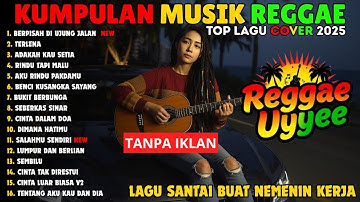 Full Album Reggae Terbaru 2025 🎧 Kumpulan Lagu Reggae & SKA Indonesia Paling Hits di Spotify