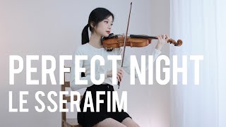 LE SSERAFIM 'Perfect Night' - Violin Cover
