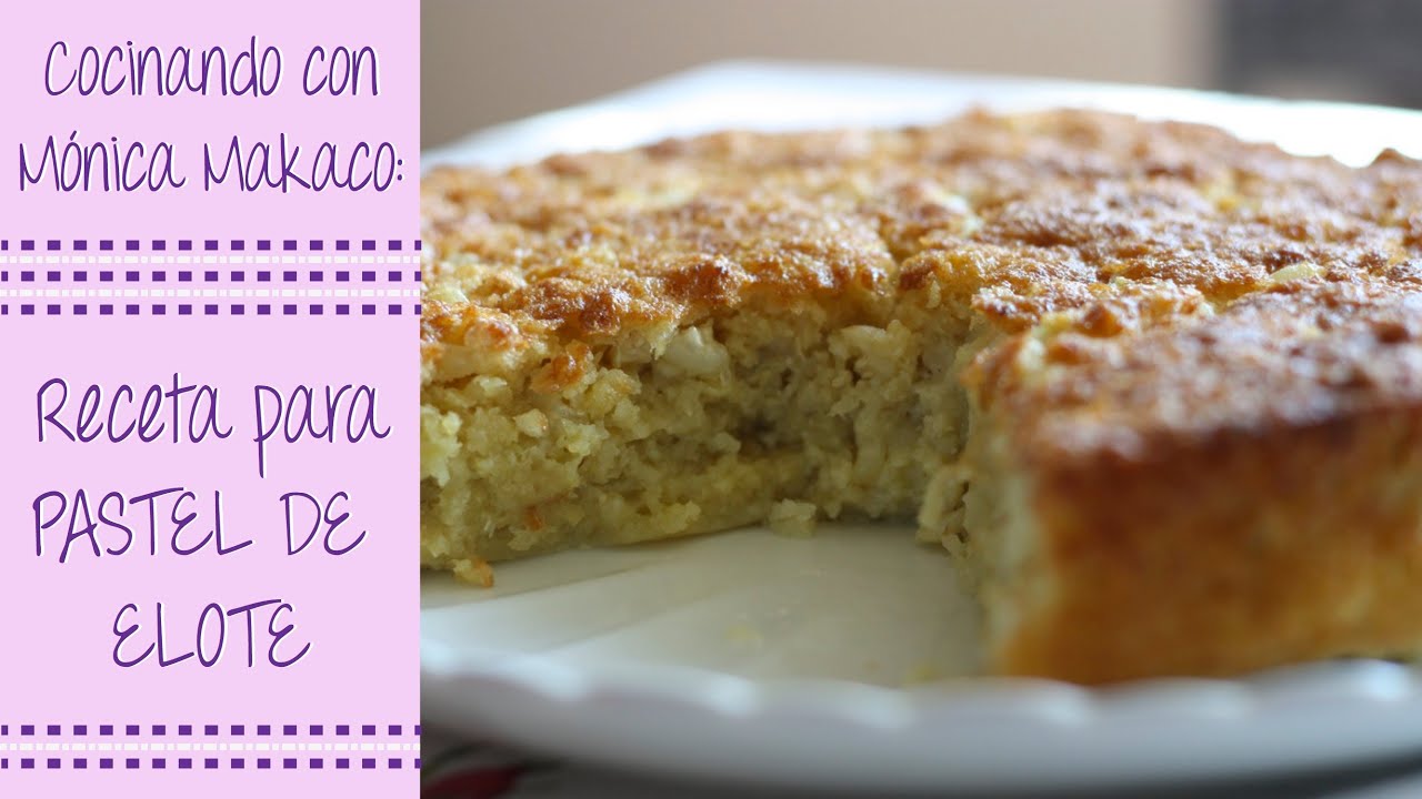 Pastel De Elote Cocina Vital Pastel De Elote Cocina Vital