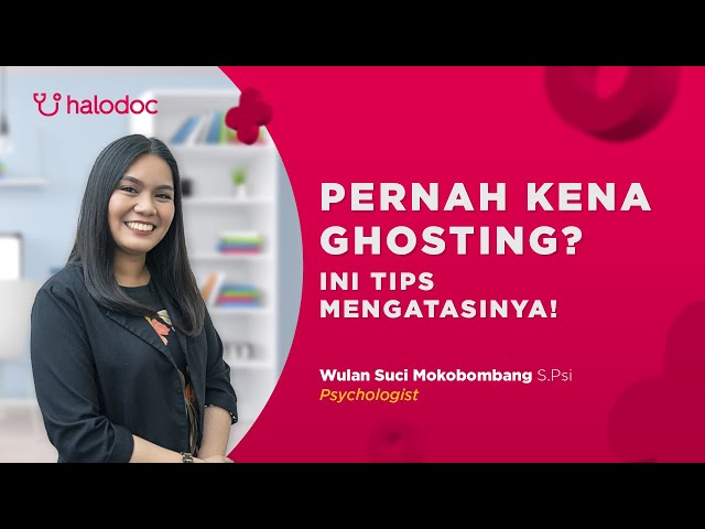 Tips Relationship Halodoc Eps. 1 - Pernah Kena Ghosting? Ini Tips Mengatasinya! class=