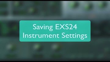 How to save your EXS24 Instrument Synth Settings?