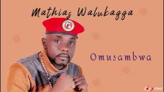 Omusambwa Guntwala - Mathias Walukaga ft Fred Sseremba