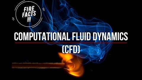 Fire facts 🔥 - Computational Fluid Dynamics (CFD)