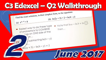 C3 Edexcel June 2017 | Question 2 Walkthrough | Exponential and Logarithms
