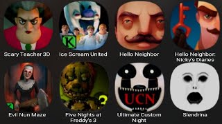 Scary Teacher 3D,Ice Scream United,Hello Neighbor,Hello Neighbor 2,Evil Nun Maze,Five Nights Freddys