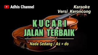 KUCARI JALAN TERBAIK // KARAOKE VERSI KERONCONG NADA SEDANG