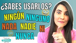 Learn Spanish DOUBLE NEGATIVES: NINGUN, NINGUNO, NADA, NADIE, NI en ESPAÑOL
