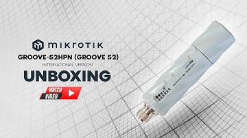 Unboxing Video: Mikrotik Groove Series 52HPn - International Version