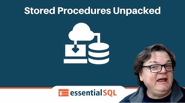 Stored Procedures Unpacked: Learn to Code T-SQL Stored Procs | Essential SQL
