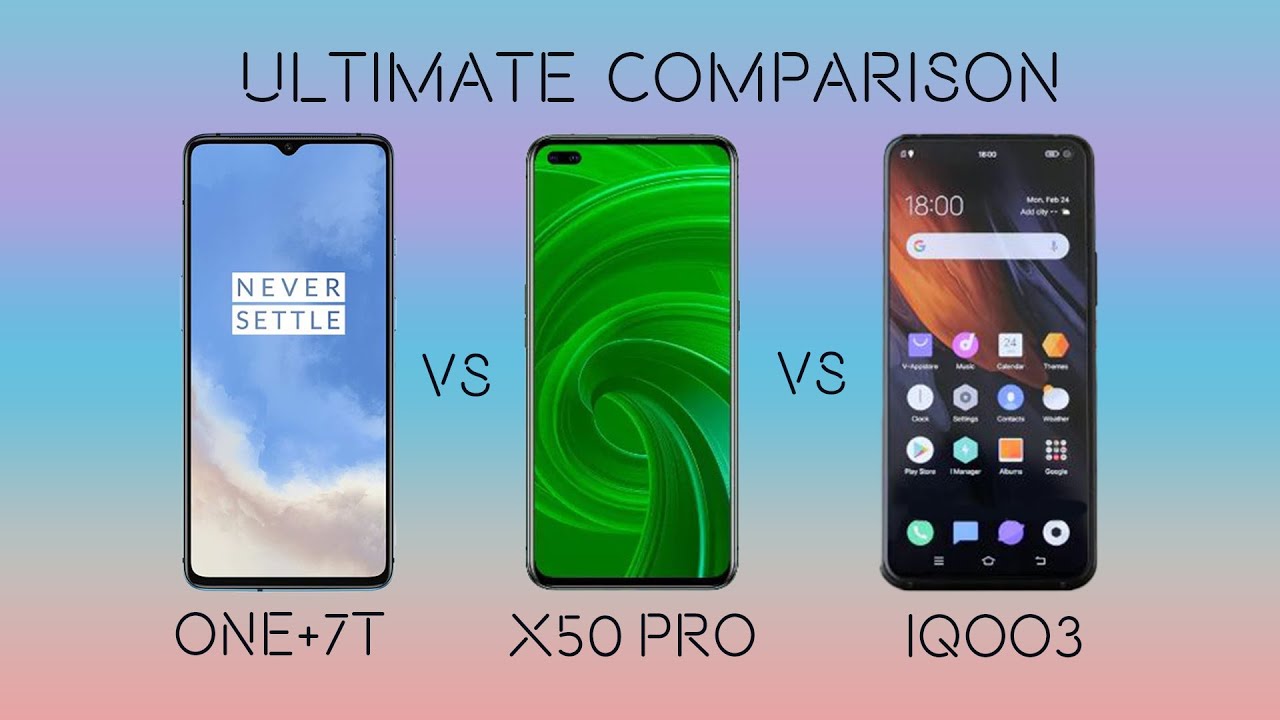 realme x50 pro vs iQoo 3 vs one plus 7t