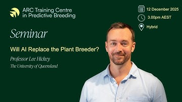 Prof Lee Hickey - Will AI Replace the Plant Breeder?