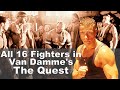 Who are ALL The Fighters in Van Damme's The Quest? (Complete Version)