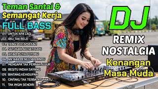 DJ Remix Nostalgia ANTARA BENCI DAN RINDU 🔊 Tembang Kenangan Paling Dicari