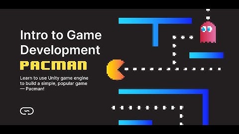Intro to Game Development with Unity: PacMan