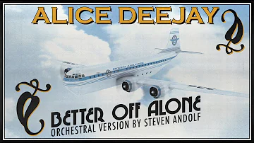 Alice Deejay - Better Off Alone (Orchestral Version)