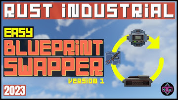 RUST Industrial | EASY Blueprint Swapper - Version 1 | 2023