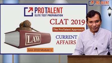 CLAT 2019 Current Affairs I June 2018 Module 1 I ProTalent