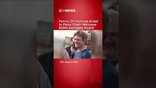 Family Of Irishman Killed In Plane Crash Welcome $29m Damages Award