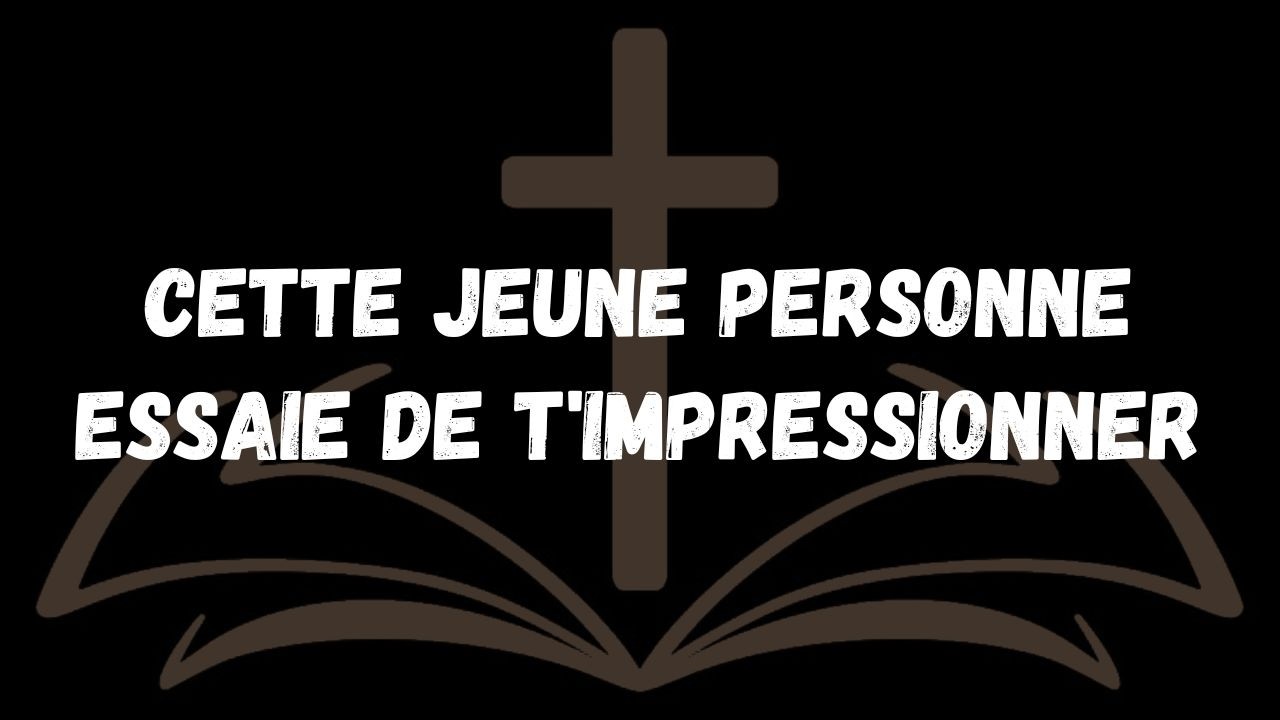 Cette jeune personne essaie de t'impressionner  Messages des anges