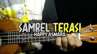 SAMBEL TERASI - HAPPY ASMARA | UKULELE SENAR 4