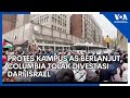 Protes kampus as berlanjut columbia tolak divestasi dari israel