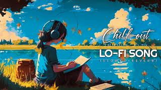 Chillout Non Stop lofi Mashup | Bollywood Lofi Mashup Reverbed Songs #lofisongs #lofi #arjitsingh