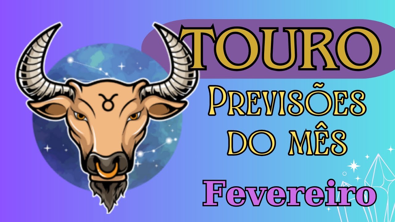 Previsões para o Mês de Fevereiro - Signo de Touro #previsão #touro # ...