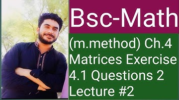 Bsc Matrices Questions 2math (m.method)ch.4 Exercise 4.1 Q.2