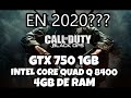 CALL OF DUTY BLACK OPS MULTIPLAYER EN 2020??? /GTX 750 1GB/INTEL CORE QUAD Q 8400/ 4 DE RAM