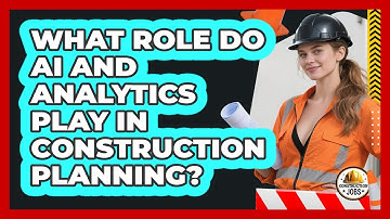 What Role Do AI And Analytics Play In Construction Planning? - Construction Jobs
