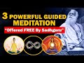 3 Powerful Guided Meditation Offered Free By Sadhguru | Isha Kriya Benefits | Chit Shakti | Sadhguru