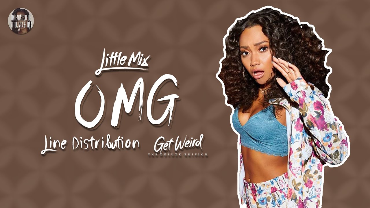 Little Mix OMG Line Distribution YouTube