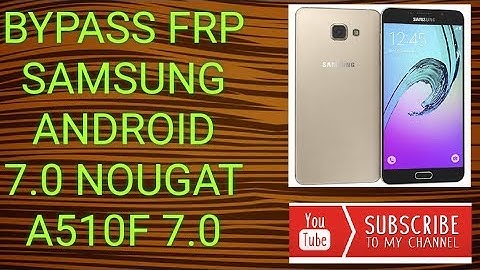 How To Bypass Frp Android 7.0  Samsung Galaxy A5 (2016) A510F All security u1,u2,u3,u4,u5,u6