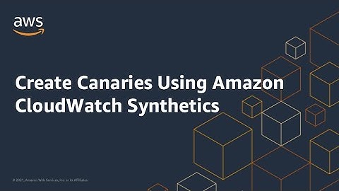 Create Canaries Using Amazon CloudWatch Synthetics
