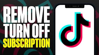 How To Remove Or Turn Off Subscription On TikTok (2025)