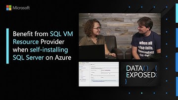 Benefit from SQL VM Resource Provider when self-installing SQL Server on Azure | Data Exposed