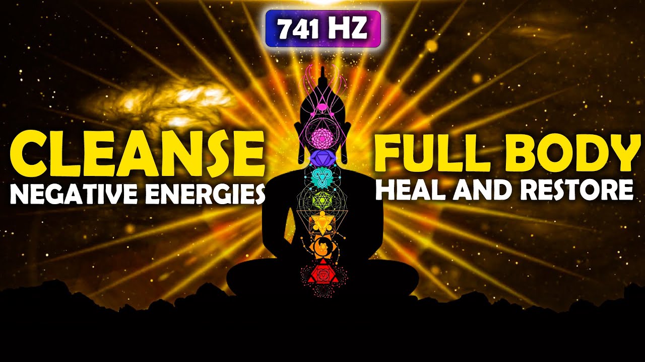 741 Hz Full Body Restoration & Healing ! Clearing The Aura of Negative Energies YouTube