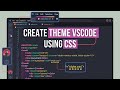 Create your own vscode theme with css