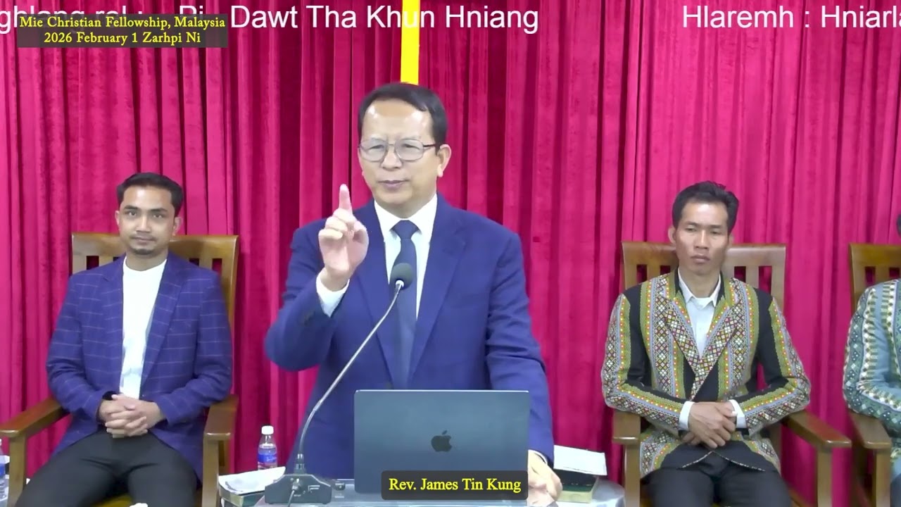 Rev James Tin Kung (Mie Christian Fellowship, Malaysia) 2026 February 1 Thawngtha