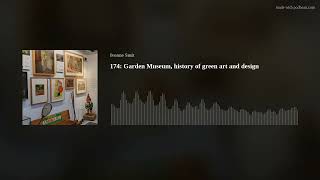 174: Garden Museum, history of green art and design (26-5-24)